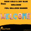 Rose gold and blue welcome foil balloon banner for parties in Pakistan.