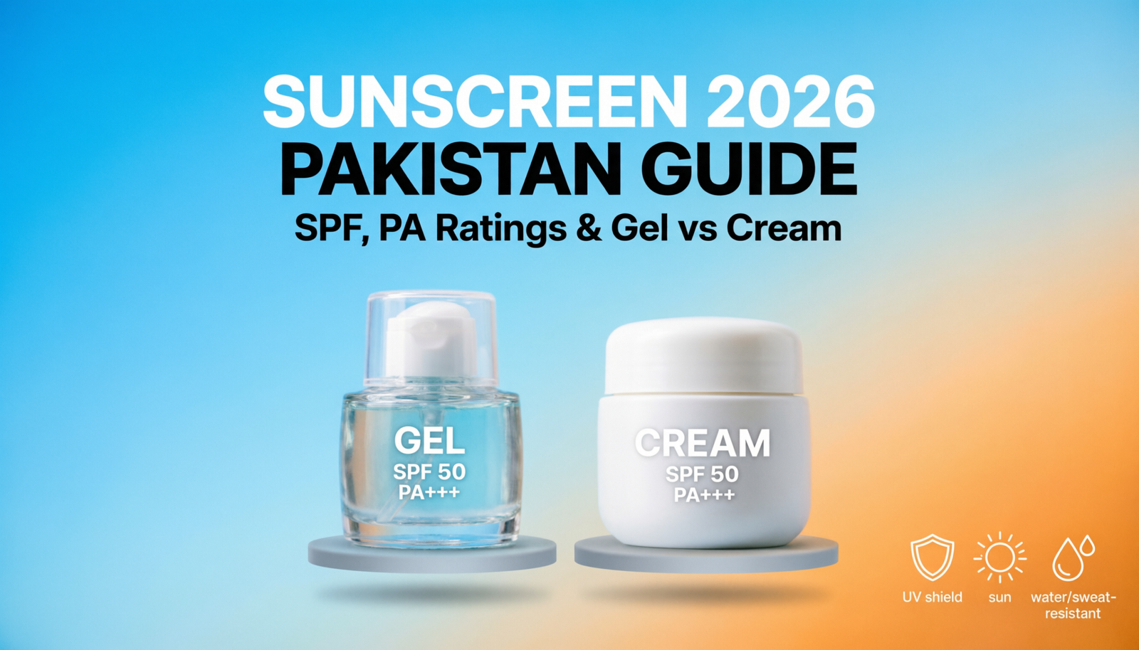 Sunscreen 2026 Pakistan Guide showing SPF and PA ratings